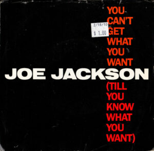 You can’t get what you want (Till you know what you want)