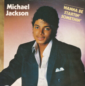 Wanna be startin’ somethin’
